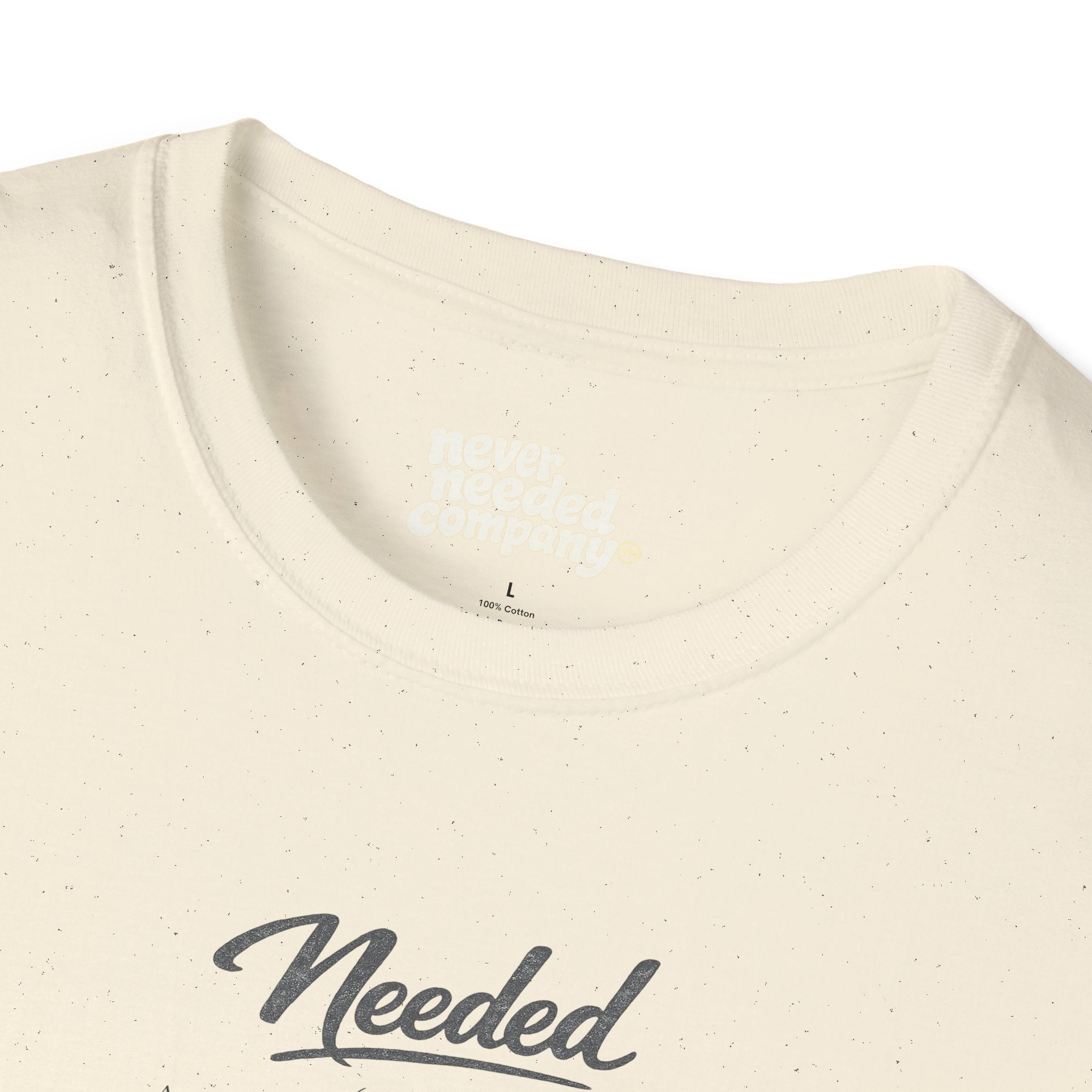 Never Needed Co.™ Needed Definition Tee