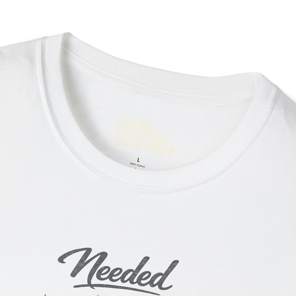 Never Needed Co.™ Needed Definition Tee