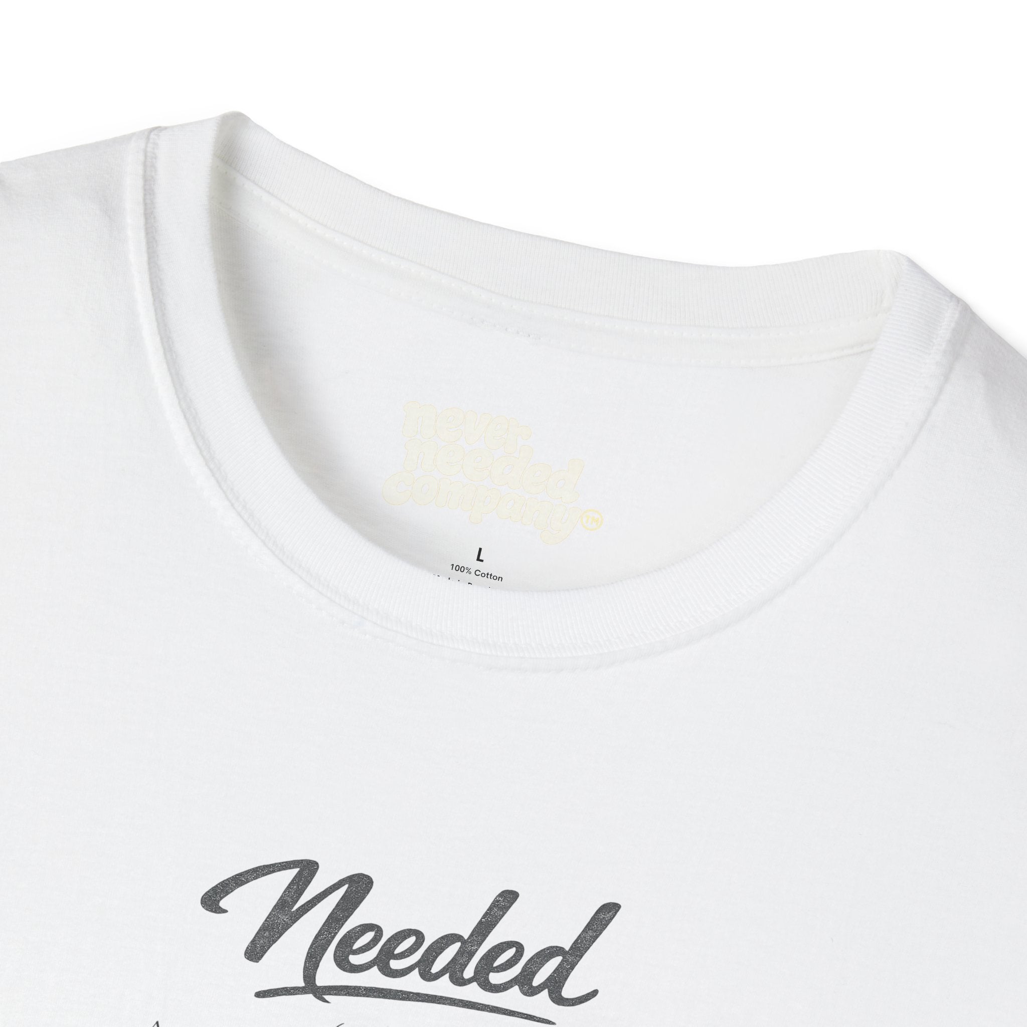Never Needed Co.™ Needed Definition Tee