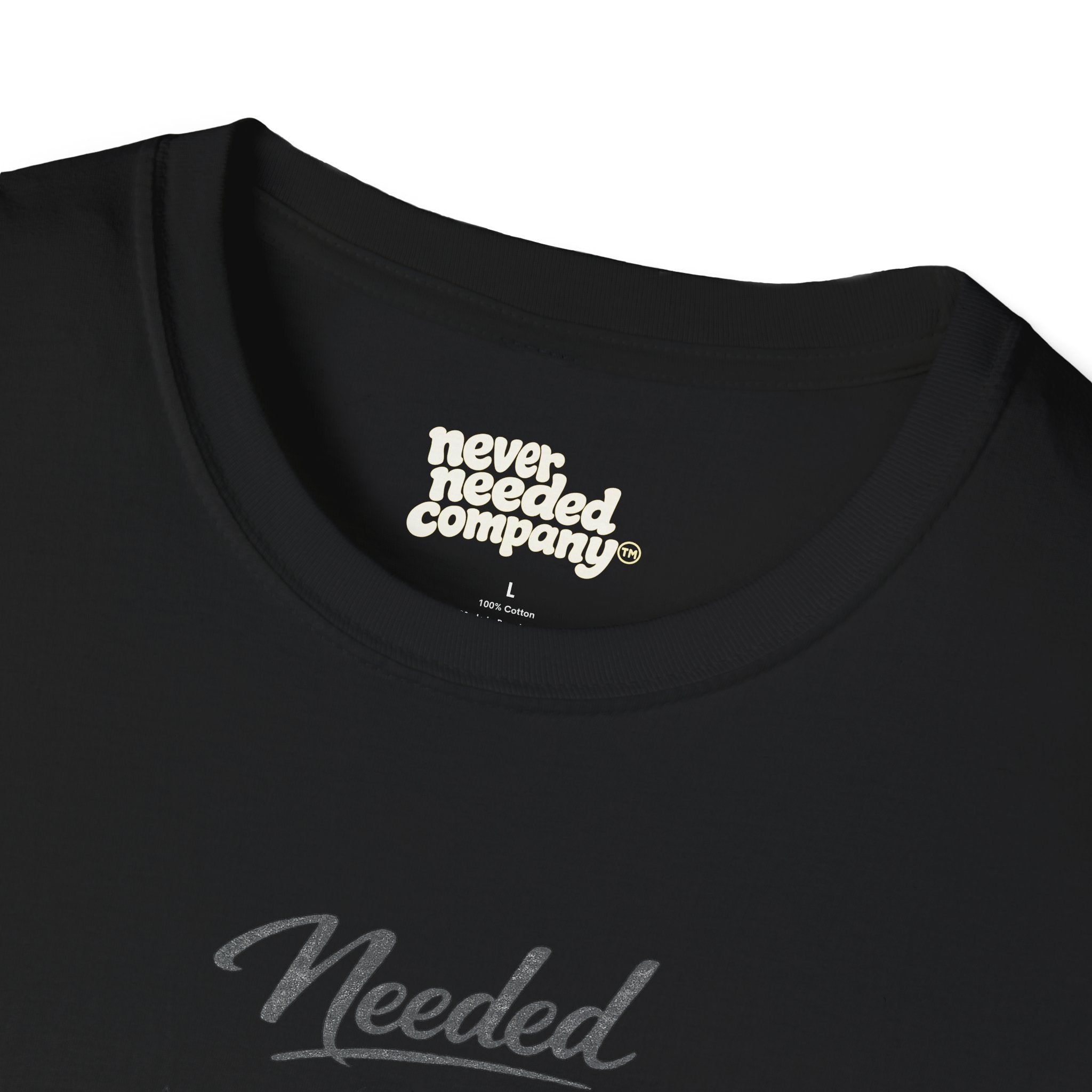 Never Needed Co.™ Needed Definition Tee